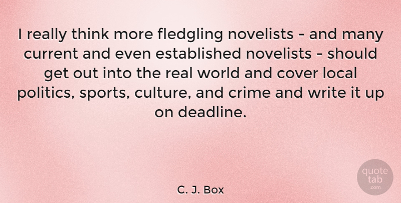 C. J. Box Quote About Sports, Real, Writing: I Really Think More Fledgling...