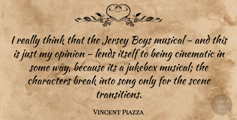 Vincent Piazza Quote About Song, Character, Boys: I Really Think That The...