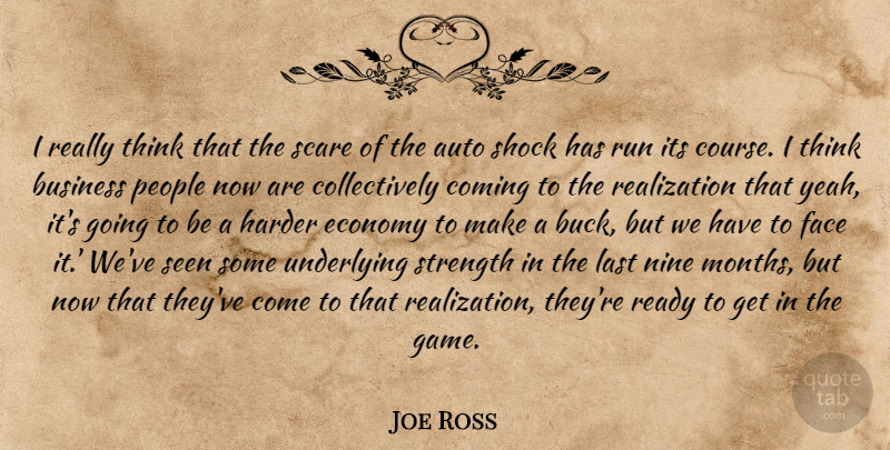 Joe Ross Quote About Auto, Business, Coming, Economy, Face: I Really Think That The...