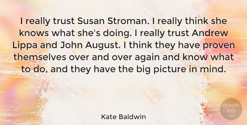 Kate Baldwin Quote About Andrew, John, Knows, Proven, Susan: I Really Trust Susan Stroman...