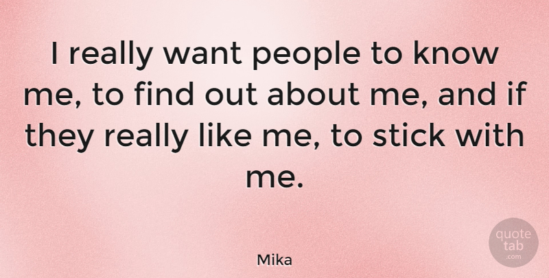 Mika Quote About People, Want, Sticks: I Really Want People To...