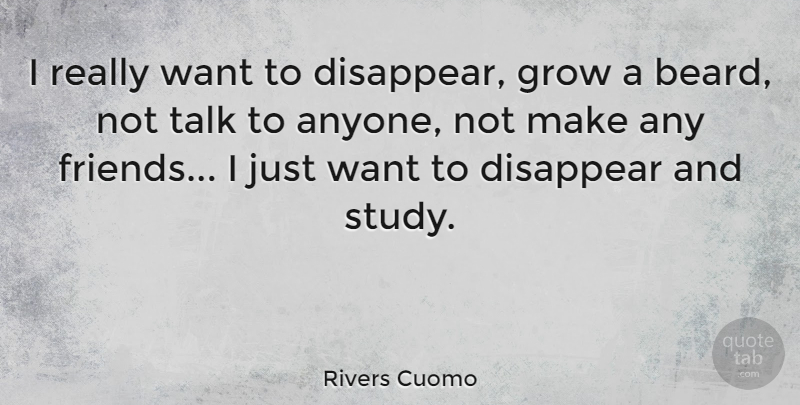 Rivers Cuomo Quote About Disappear: I Really Want To Disappear...