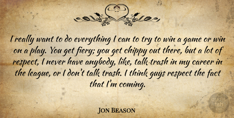 Jon Beason Quote About Career, Fact, Game, Guys, Respect: I Really Want To Do...