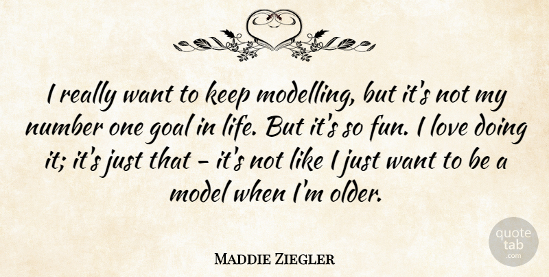 Maddie Ziegler Quote About Life, Love, Model, Number: I Really Want To Keep...