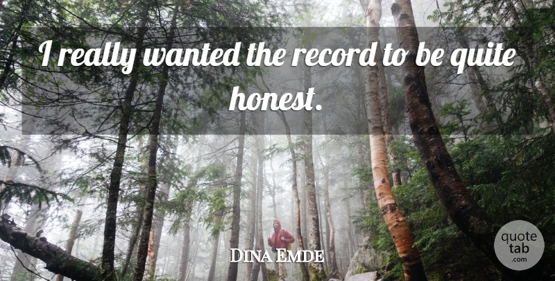 Dina Emde Quote About Quite, Record: I Really Wanted The Record...