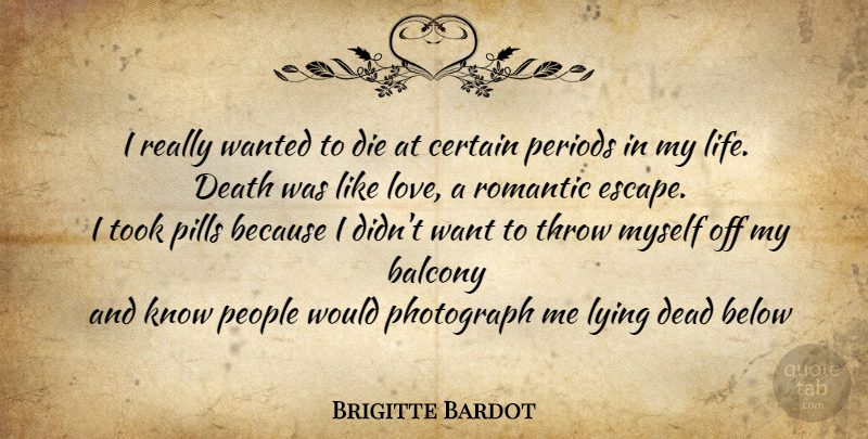 Brigitte Bardot Quote About Lying, Like Love, People: I Really Wanted To Die...
