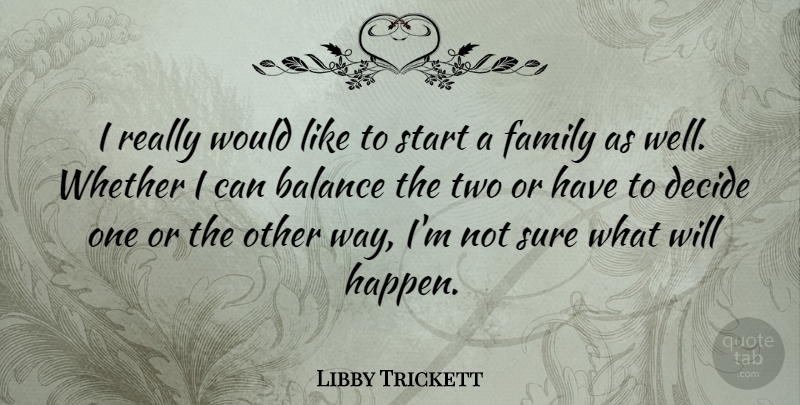 Libby Trickett Quote About Two, Balance, Way: I Really Would Like To...