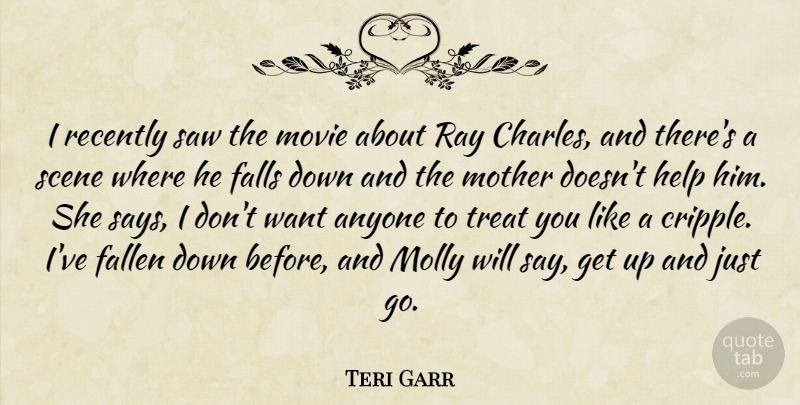 Teri Garr Quote About Anyone, Fallen, Falls, Molly, Ray: I Recently Saw The Movie...