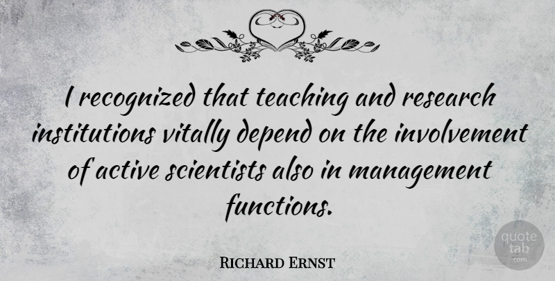 Richard Ernst Quote About Teaching, Research, Management: I Recognized That Teaching And...