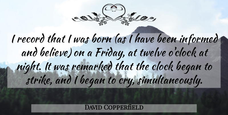 David Copperfield Quote About Friday, Believe, Night: I Record That I Was...