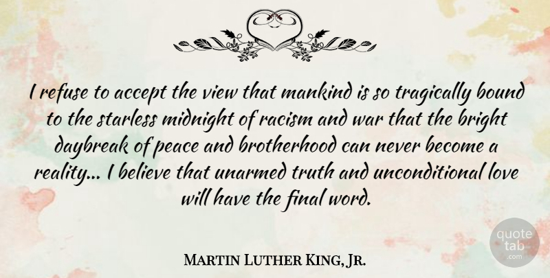 Martin Luther King, Jr. Quote About Love, Faith, Peace: I Refuse To Accept The...