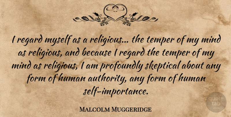 Malcolm Muggeridge Quote About Religious, Self, Mind: I Regard Myself As A...