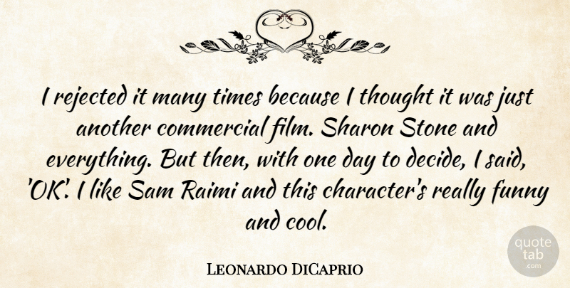 Leonardo DiCaprio Quote About Commercial, Funny, Rejected, Sam, Sharon: I Rejected It Many Times...