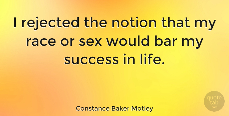 Constance Baker Motley Quote About Bar, Life, Notion, Race, Rejected: I Rejected The Notion That...