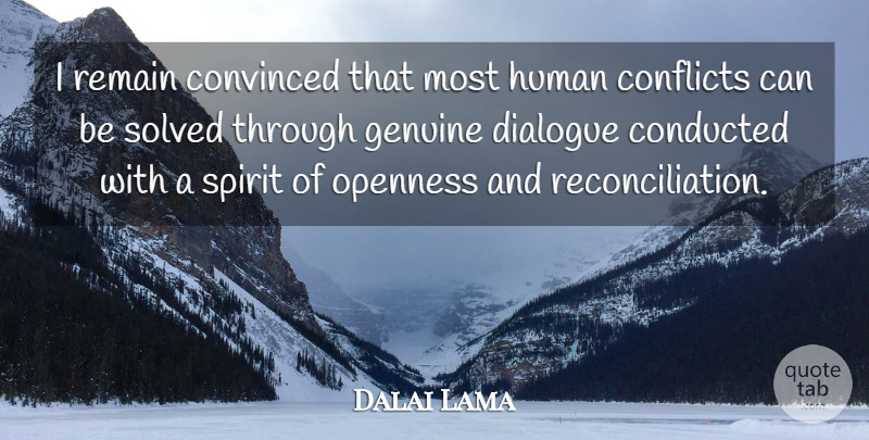 Dalai Lama Quote About Spirit, Conflict, Genuine: I Remain Convinced That Most...