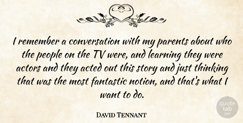 David Tennant Quote About Reality, Thinking, Differences: I Remember A Conversation With...