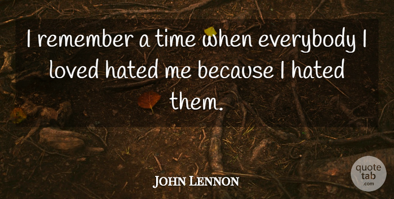 John Lennon Quote About Love, Remember, Hated: I Remember A Time When...