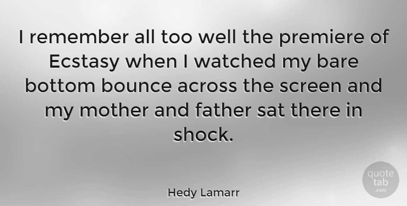 Hedy Lamarr Quote About Mother, Father, Remember: I Remember All Too Well...