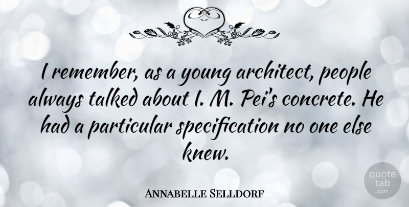 Annabelle Selldorf Quote About People, Remember, Architect: I Remember As A Young...