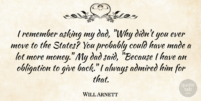 Will Arnett Quote About Dad, Moving, Giving: I Remember Asking My Dad...