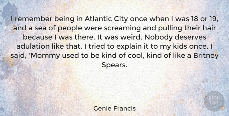 Genie Francis Quote About Kids, Hair, Sea: I Remember Being In Atlantic...