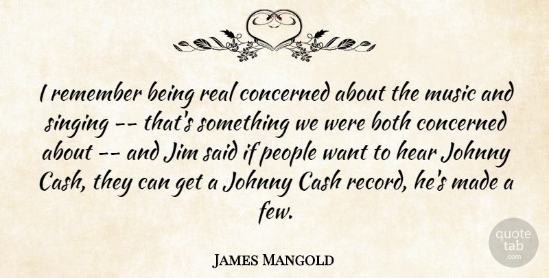 James Mangold Quote About Both, Cash, Concerned, Hear, Jim: I Remember Being Real Concerned...