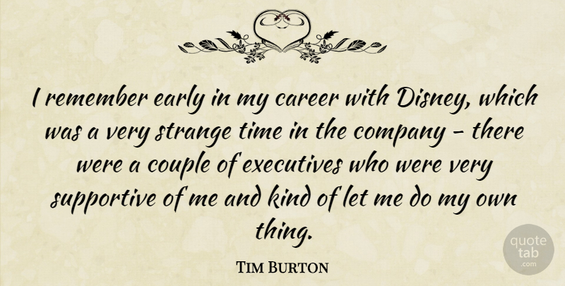 Tim Burton Quote About Couple, Careers, Supportive: I Remember Early In My...