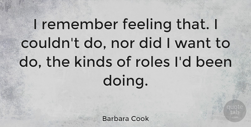 Barbara Cook Quote About American Celebrity, Nor, Roles: I Remember Feeling That I...