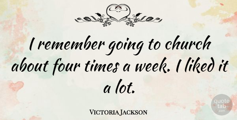 Victoria Jackson Quote About Church, Four, Remember: I Remember Going To Church...