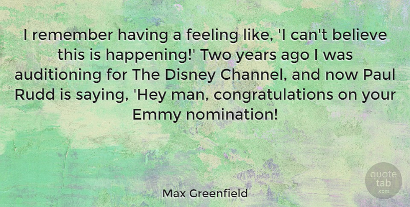 Max Greenfield Quote About Congratulations, Believe, Men: I Remember Having A Feeling...