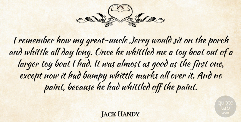 Jack Handy Quote About Almost, Boat, Except, Good, Jerry: I Remember How My Great...