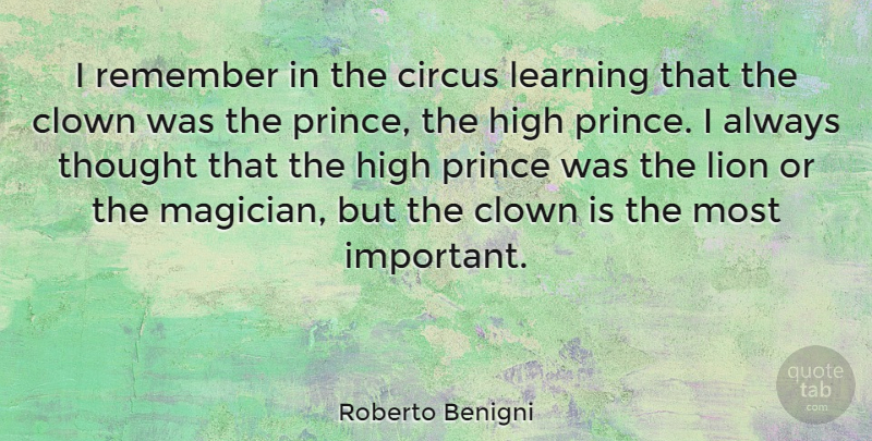 Roberto Benigni Quote About Important, Circus, Lions: I Remember In The Circus...