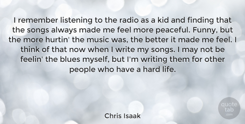 Chris Isaak Quote About Song, Writing, Kids: I Remember Listening To The...