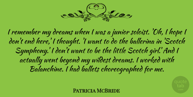 Patricia McBride Quote About Ballerina, Ballets, Beyond, Dreams, Hope: I Remember My Dreams When...