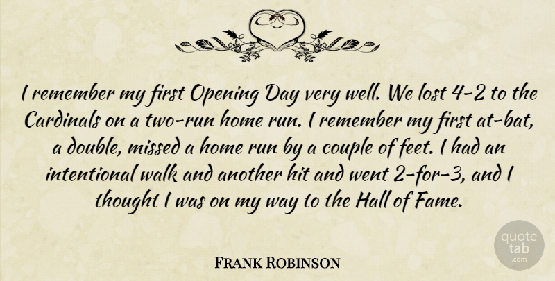 Frank Robinson Quote About Cardinals, Couple, Hall, Hit, Home: I Remember My First Opening...