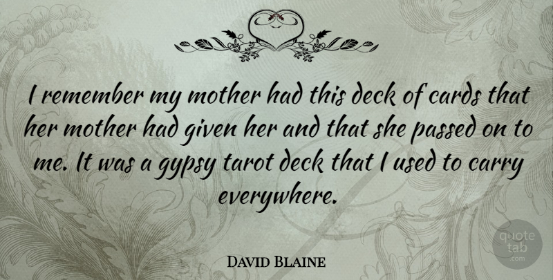 David Blaine Quote About Mother, Tarot, Cards: I Remember My Mother Had...