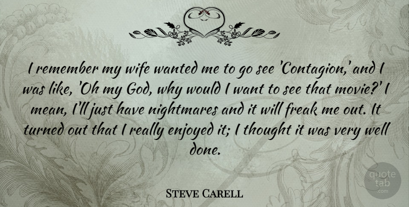Steve Carell Quote About Mean, Wife, Done: I Remember My Wife Wanted...