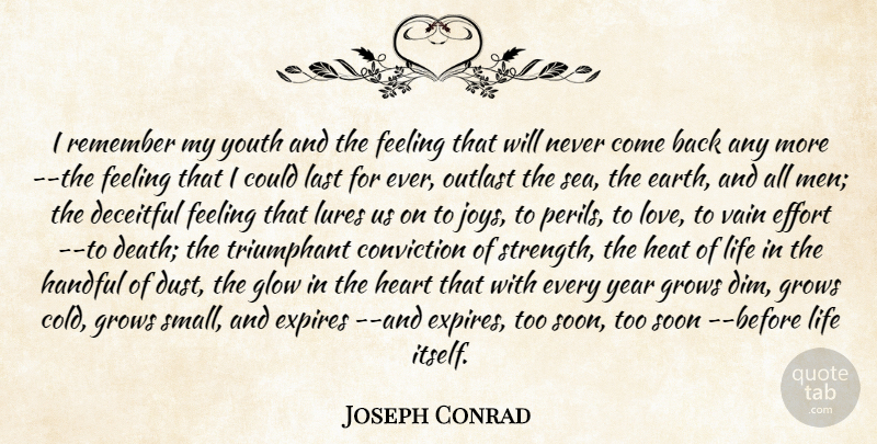 Joseph Conrad Quote About Conviction, Deceitful, Effort, Feeling, Glow: I Remember My Youth And...