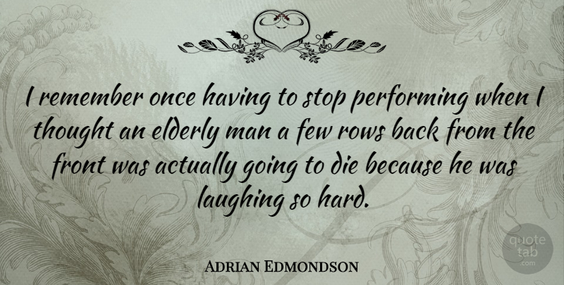 Adrian Edmondson Quote About Men, Laughing So Hard, Elderly: I Remember Once Having To...