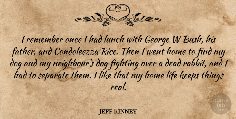 Jeff Kinney Quote About Dead, Dog, Fighting, George, Home: I Remember Once I Had...