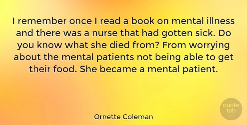 Ornette Coleman Quote About Book, Nursing, Sick: I Remember Once I Read...