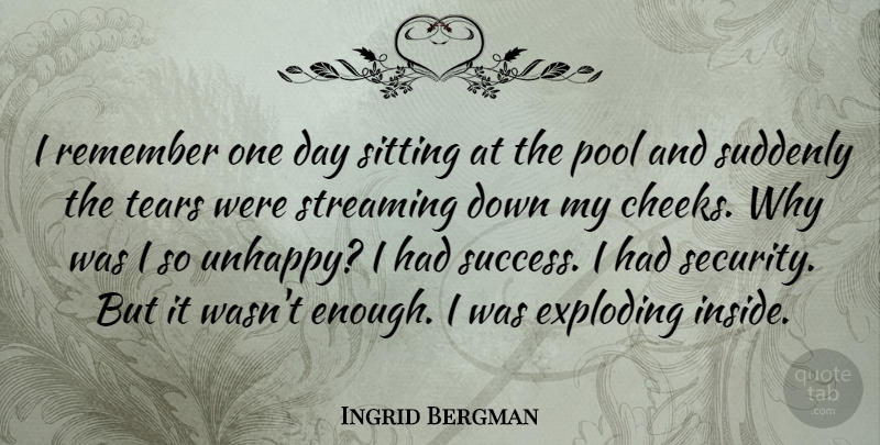 Ingrid Bergman Quote About Swimming, Unhappy, One Day: I Remember One Day Sitting...