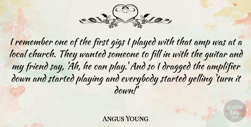 Angus Young Quote About Yelling, Guitar, Play: I Remember One Of The...