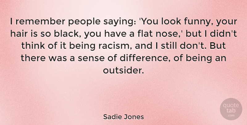 Sadie Jones Quote About Flat, Funny, Hair, People, Remember: I Remember People Saying You...