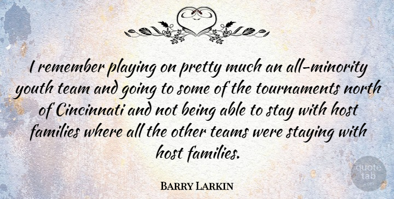 Barry Larkin Quote About Cincinnati, Families, Host, North, Playing: I Remember Playing On Pretty...