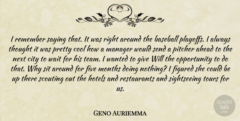 Geno Auriemma Quote About Ahead, Baseball, City, Cool, Figured: I Remember Saying That It...