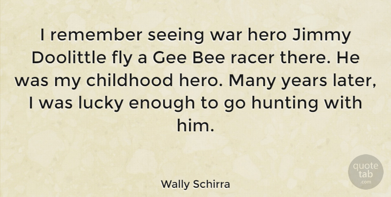 Wally Schirra Quote About War, Hero, Hunting: I Remember Seeing War Hero...
