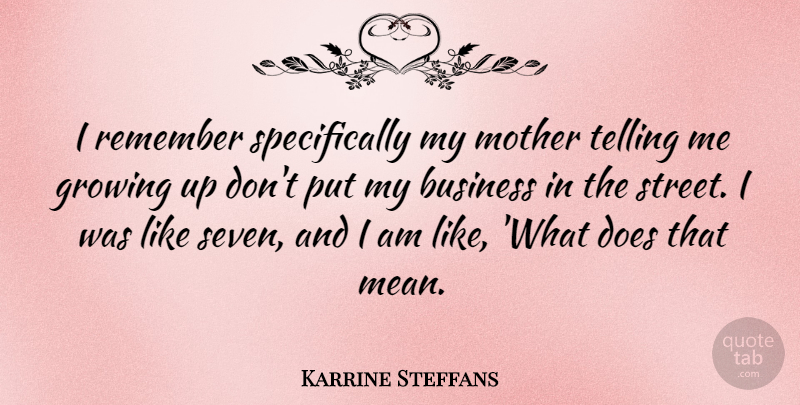 Karrine Steffans Quote About Mother, Growing Up, Mean: I Remember Specifically My Mother...