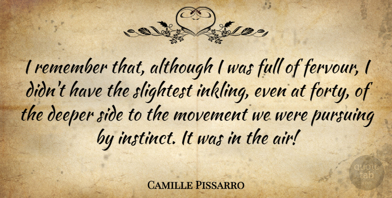 Camille Pissarro Quote About Air, Movement, Sides: I Remember That Although I...