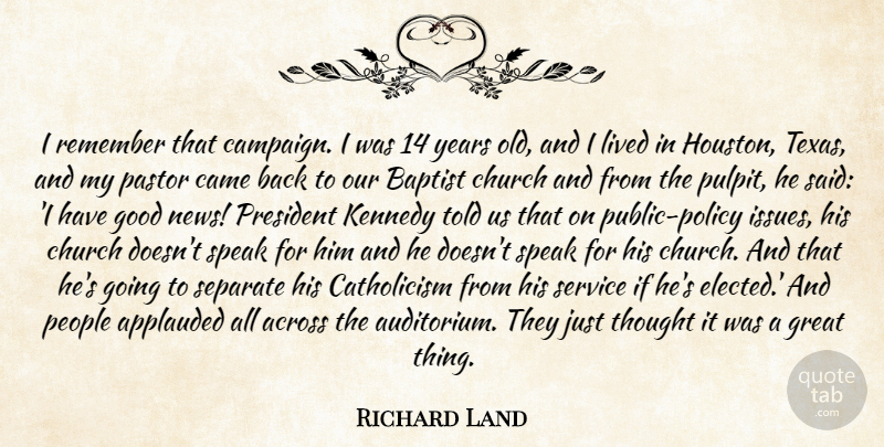 Richard Land Quote About Across, Baptist, Came, Church, Good: I Remember That Campaign I...
